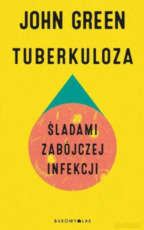Tuberkuloza. Śladami zabójczej infekcji - John Green [KSIĄŻKA]