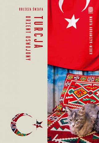 Turcja. Orient oswojony. Oblicza świata - Marta Abramczyk-Weder [KSIĄŻKA]
