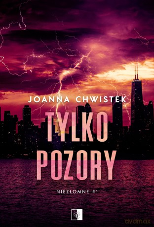 Tylko pozory - Joanna Chwistek [KSIĄŻKA]