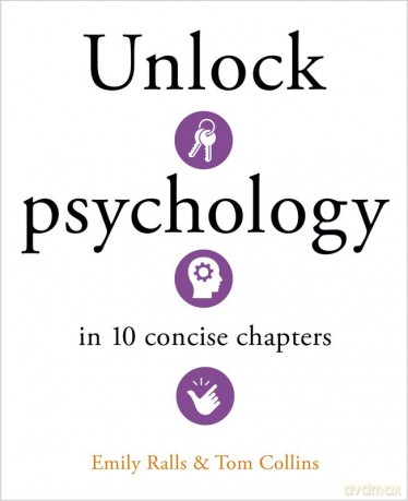 Unlock Psychology in 10 Concise Chapters wer. angielska - Emily Ralls, Tom Collins [KSIĄŻKA]