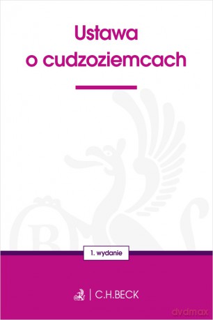 Ustawa o cudzoziemcach - Opracowanie Redakcyjne [KSIĄŻKA]