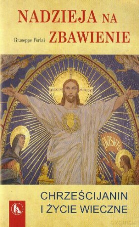 Nadzieja na Zbawienie. Chrześcijanin i życie wieczne [KSIĄŻKA]