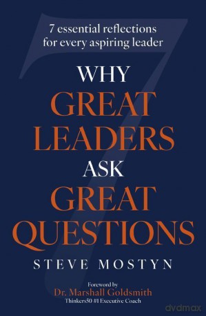 Why Great Leaders Ask Great Questions wer. angielska - Steve Mostyn [KSIĄŻKA]