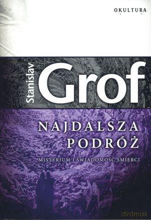 Najdalsza podróż. Misterium i świadomość śmierci - Stanislav Grof [KSIĄŻKA]