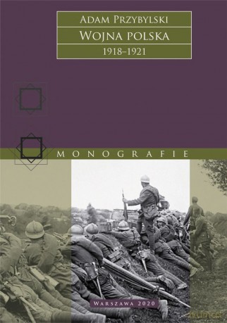 Wojna Polska 1918-1921 - Adam Przybylski [KSIĄŻKA]