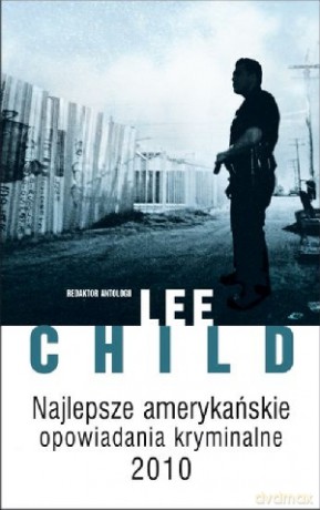Najlepsze amerykańskie opowiadania kryminalne 2010 - Lee Child [KSIĄŻKA]