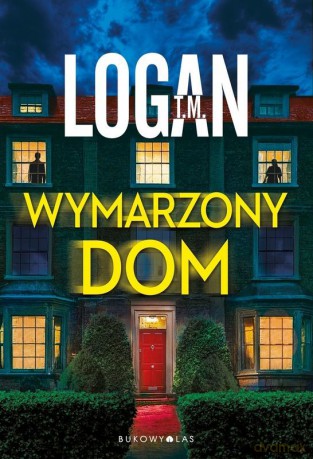 Wymarzony dom - T. M. Logan [KSIĄŻKA]