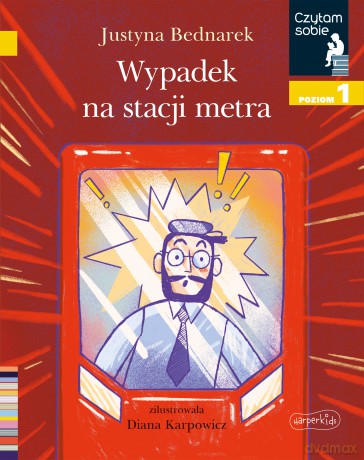 Wypadek na stacji metra. Poziom 1. Czytam sobie - Justyna Bednarek [KSIĄŻKA]