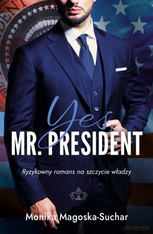 Yes, Mr. President - Monika Magoska-Suchar [KSIĄŻKA]
