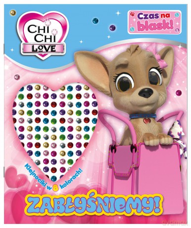 Zabłyśniemy! Chi Chi Love. Czas na blask! [KSIĄŻKA]