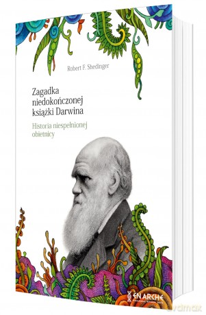 Zagadka niedokończonej książki Darwina. Historia niespełnionej obietnicy - Robert F. Shedinger [KSIĄŻKA]