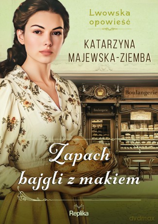Zapach bajgli z makiem. Lwowska opowieść (Tom 3) - Katarzyna Majewska-Ziemba [KSIĄŻKA]