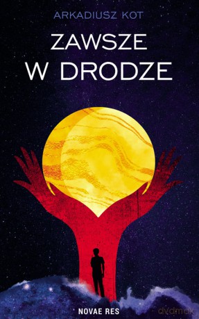 Zawsze w drodze - Arkadiusz Kot [KSIĄŻKA]