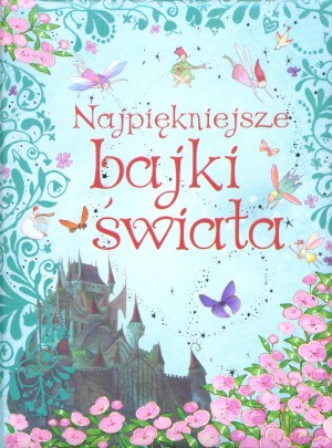 Najpiękniejsze bajki świata - Katarzyna Dmowska (tłum.) [KSIĄŻKA]