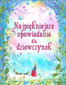 Najpiękniejsze opowiadania dla dziewczynek - Caroline Spatz, Emily Barnoff [KSIĄŻKA]