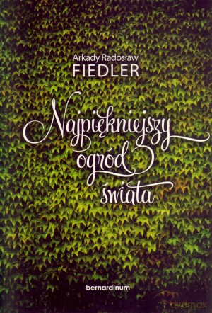 Najpiękniejszy ogród świata - Arkady Fiedler [KSIĄŻKA]