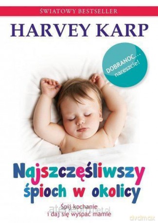 Najszczęśliwszy śpioch w okolicy - Harvey Karp [KSIĄŻKA]