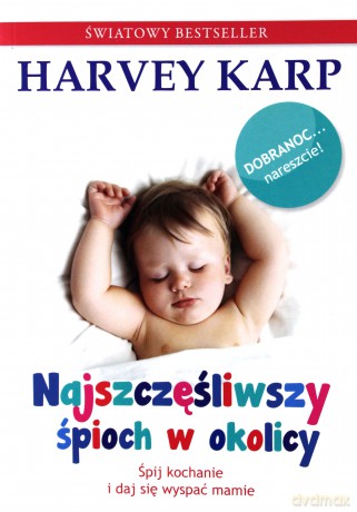 Najszczęśliwszy śpioch w okolicy - Harvey Karp [KSIĄŻKA]
