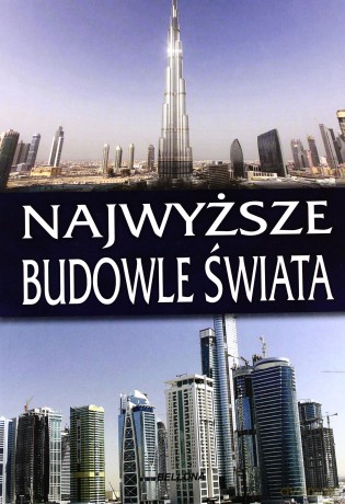 Najwyższe budowle świata [KSIĄŻKA]