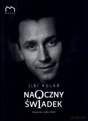 Naoczny świadek. Dziennik z roku 1949 - Jiri Kolar [KSIĄŻKA]