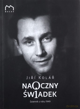 Naoczny świadek. Dziennik z roku 1949 - Jiri Kolar [KSIĄŻKA]