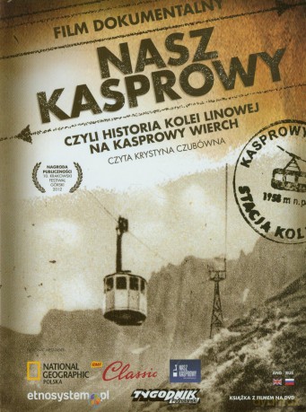 Nasz Kasprowy czyli historia kolei linowej na Kasprowy Wierch + DVD [DVD]