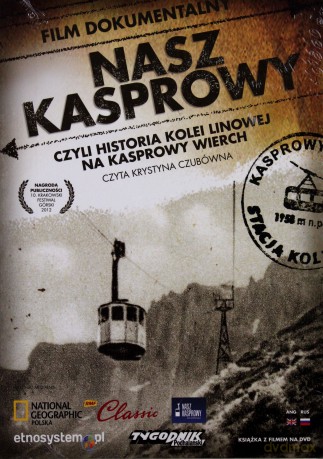 Nasz Kasprowy czyli historia kolei linowej na Kasprowy Wierch + DVD [DVD]