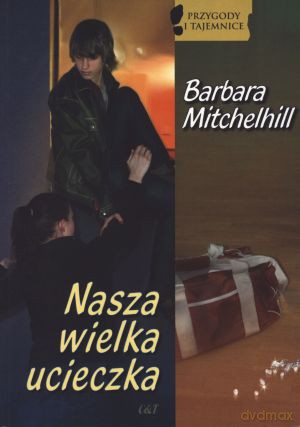 Nasza wielka ucieczka - Barbara Mitchelhill [KSIĄŻKA]