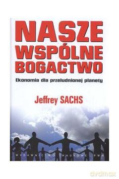 Nasze wspólne bogactwo. Ekonomia dla przeludnionej planety - Zofia Wiankowska-Ładyka [KSIĄŻKA]