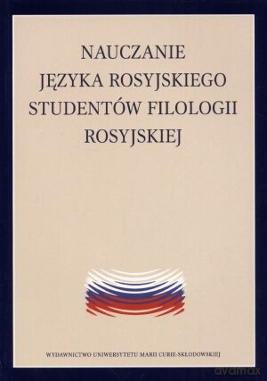 Nauczanie języka rosyjskiego studentów filologii rosyjskiej - Halina Rycyk-Sztajdel, Swietłana Szaszkowa [KSIĄŻKA]