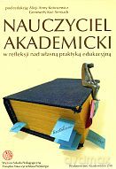 Nauczyciel akademicki w refleksji nad własną praktyką edukacyjną - Alicja Anna Kotusiewicz (red.), Genowefa Koć-Seniuch (red.) [KSIĄŻKA]
