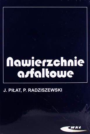 Nawierzchnie asfaltowe - Jerzy Piłat, Piotr Radziszewski [KSIĄŻKA]