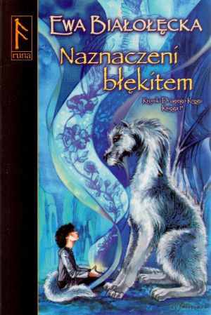 Naznaczeni błękitem. Kroniki Drugiego Kręgu. Księga I, część 1 - Ewa Białołęcka [KSIĄŻKA]