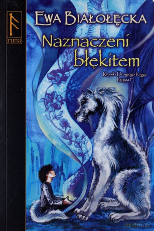 Naznaczeni błękitem. Kroniki Drugiego Kręgu. Księga I, część 1 - Ewa Białołęcka [KSIĄŻKA]