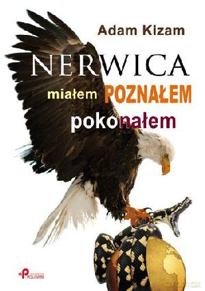 Nerwica. Miałem, poznałem, pokonałem - Adam Kizam [KSIĄŻKA]