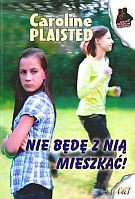 Nie będę z nią mieszkać! - Caroline Plaisted [KSIĄŻKA]