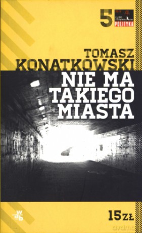 Nie ma takiego miasta - Tomasz Konatkowski [KSIĄŻKA]