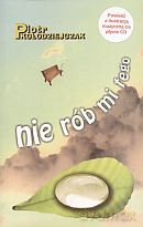 Nie rób mi tego + CD - Piotr Kołodziejczak [KSIĄŻKA]
