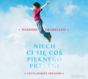 Niech ci się coś pięknego przyśni. Książka audio CD MP3 - Massimo Gramellini [Audiobook]