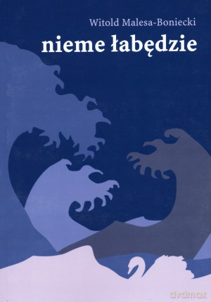 Nieme łabędzie - Witold Malesa-Boniecki [KSIĄŻKA]
