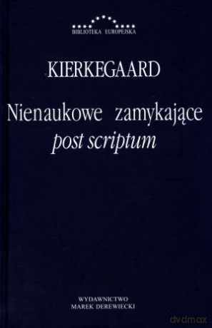 Nienaukowe zamykające post scriptum - Soren Kierkegaard [KSIĄŻKA]