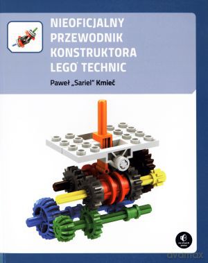 Nieoficjalny przewodnik konstruktora LEGO Technic - Paweł `Sariel` Kmieć [KSIĄŻKA]