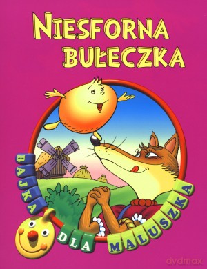 Niesforna bułeczka. Bajka dla maluszka [KSIĄŻKA]