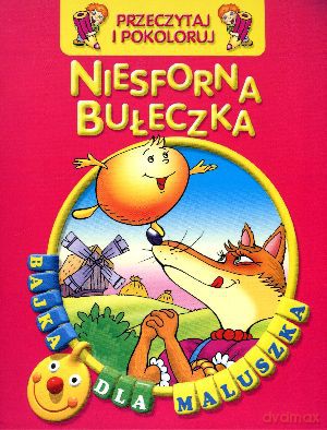 Niesforna bułeczka. Przeczytaj i pokoloruj. Bajka dla maluszka [KSIĄŻKA]