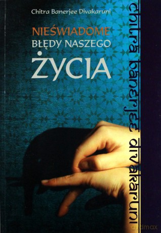 Nieświadome błędy naszego życia - Chitra Banarjee Divakaruni [KSIĄŻKA]