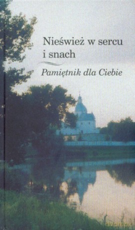 Nieśwież w sercu i snach. Pamiętnik dla Ciebie [KSIĄŻKA]