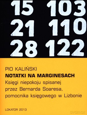 Notatki na marginesach Księgi niepokoju spisanej przez Bernarda Soaresa, pomocnika księgowego w Lizbonie [KSIĄŻKA]