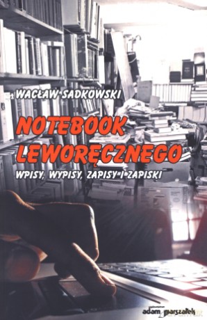 Notebook Leworęcznego. Wpisy, wypisy, zapisy i zapiski - Wacław Sadkowski [KSIĄŻKA]