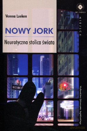 Nowy Jork. Neurotyczna stolica świata - Verena Lueken [KSIĄŻKA]