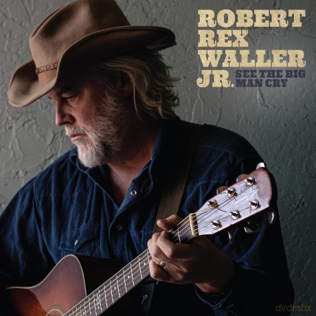 Waller Jr., Robert Rex: See The Big Man Cry (digipack) [CD]